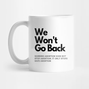 We Won't Go Back abortion rights Mug